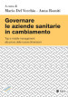 Governare le aziende sanitarie in cambiamento. Top e middle management alla prova delle nuove dimensioni