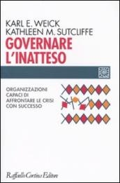 Governare l inatteso. Organizzazioni capaci di affrontare le crisi con successo