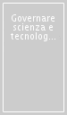 Governare scienza e tecnologia. Un introduzione al quadro normativo