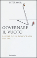 Governare il vuoto. La fine della democrazia dei partiti