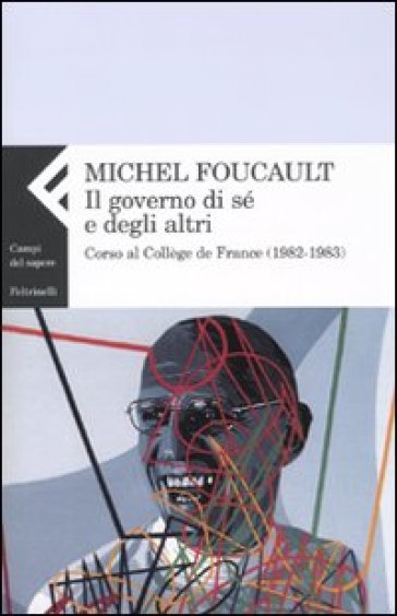 Governo di sé e degli altri. Corso al Collège de France (1982-1983) (Il) - Michel Foucault