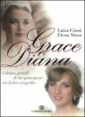 Grace e Diana. I destini gemelli di due principesse tra fiaba e tragedia