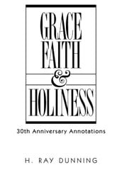 Grace, Faith, and Holiness, 30th Anniversary Annotations