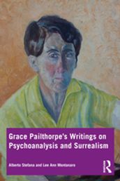 Grace Pailthorpe s Writings on Psychoanalysis and Surrealism