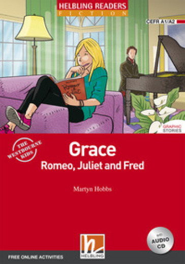 Grace, Romeo, Juliet and Fred. Level A1-A2. Helbling Readers Red Series. Con CD Audio. Con espansione online - Martyn Hobbs