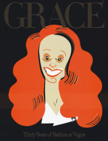 Grace. Thirty years of fashion at Vogue. Ediz. illustrata - Grace Coddington