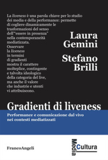 Gradienti di liveness. Performance e comunicazione dal vivo nei contesti mediatizzati - Laura Gemini - Stefano Brilli