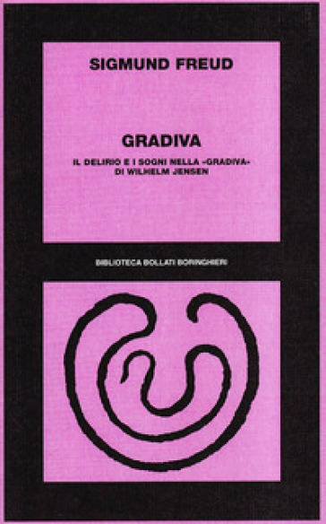 Gradiva. Il delirio e i sogni nella «Gradiva» di wilhelm Jensen - Sigmund Freud