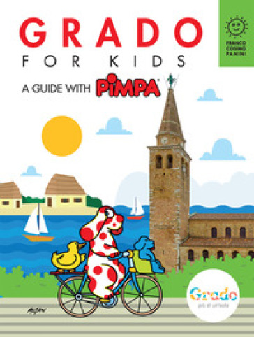 Grado for kids. A guide with Pimpa. Ediz. illustrata. Con Adesivi - Francesco Tullio Altan - Giulia Calandra Buonaura