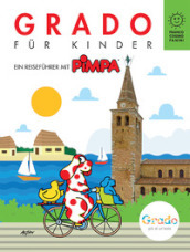 Grado fur kinder. Ein reisefurer mit Pimpa. Ediz. illustrata. Con Adesivi