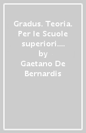 Gradus. Teoria. Per le Scuole superiori. Con e-book. Con espansione online. Con Libro: Lingua, civiltà, antropologia, lessico. Vol. 1