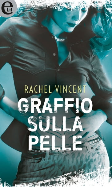 Graffio sulla pelle (eLit) - Rachel Vincent