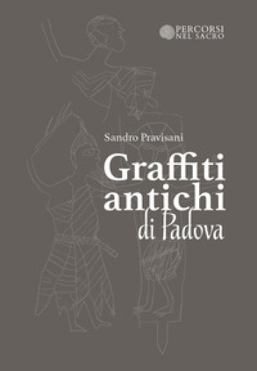 Graffiti antichi di Padova - Sandro Pravisani