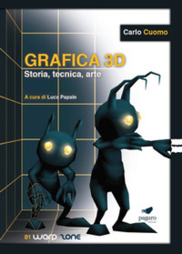 Grafica 3D. Storia, tecnica, arte. Con Segnalibro - Carlo Cuomo