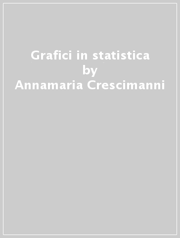 Grafici in statistica - Annamaria Crescimanni