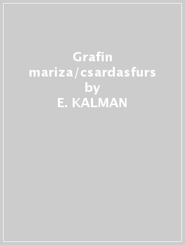 Grafin mariza/csardasfurs - E. KALMAN