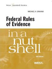 Graham s Federal Rules of Evidence in a Nutshell, 8th