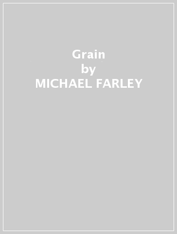 Grain - MICHAEL FARLEY