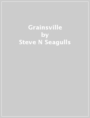 Grainsville - Steve N Seagulls