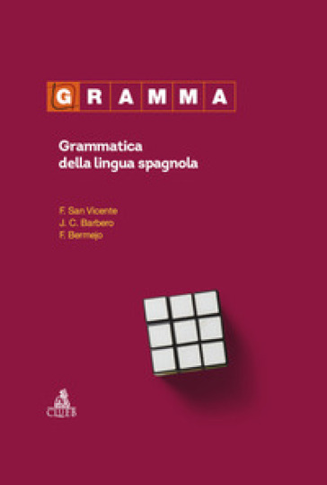 Gramma. Grammatica della lingua spagnola - Felix San Vicente - J. C. Barbero - Felisa Bermejo