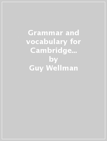 Grammar and vocabulary for Cambridge advanced and proficiency. Per il Liceo scientifico - Guy Wellman
