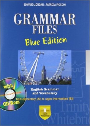 Grammar files. With vocabulary. Ediz. blu. Per le Scuole superiori. Con CD-ROM. Con espansione online - Edward Jordan - Patrizia Fiocchi