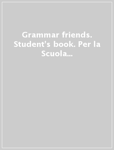 Grammar friends. Student's book. Per la Scuola elementare. Con CD-ROM. 3.