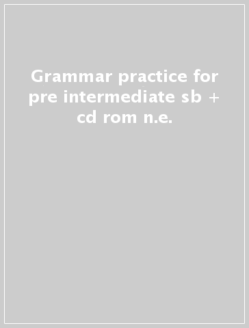 Grammar practice for pre intermediate sb + cd rom n.e.