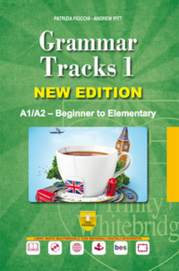 Grammar tracks. Per le Scuole superiori. Nuova ediz. Con CD-ROM. Vol. 1: A1/A2. Beginner to elementary - Patrizia Fiocchi - Andrew Pitt