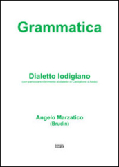 Grammatica. Dialetto lodigiano (con particolare riferimento al dialetto di Castiglione d