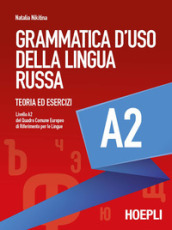 Grammatica d uso della lingua russa. Teoria ed esercizi. Livello A2