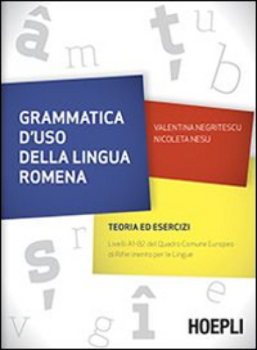 Grammatica d'uso della lingua romena. Teoria ed esercizi - Valentina Negritescu - Nicoleta Nesu