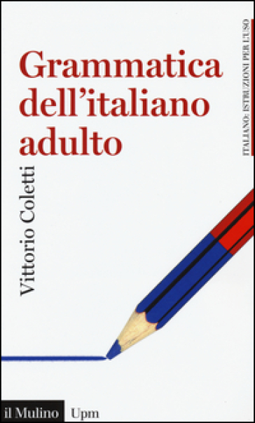 Grammatica dell'italiano adulto - Vittorio Coletti