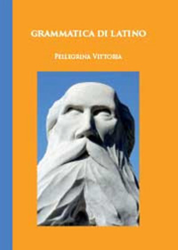 Grammatica di latino - Pellegrina Vittoria
