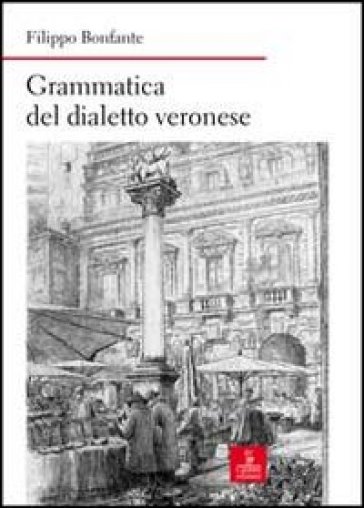 Grammatica del dialetto veronese - Filippo Bonfante