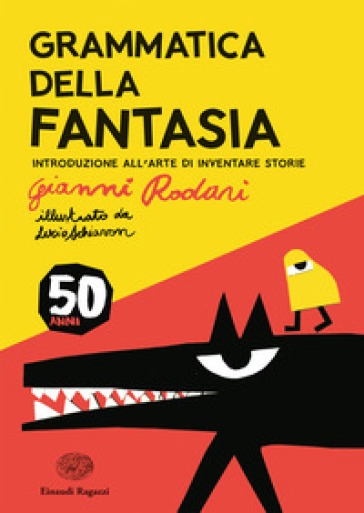 Grammatica della fantasia. Introduzione all'arte di inventare storie. 50 anni. Ediz. a colori - Gianni Rodari