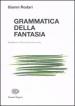 Grammatica della fantasia. Introduzione all arte di inventare storie