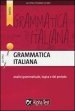Grammatica italiana. Analisi grammaticale, logica e del periodo