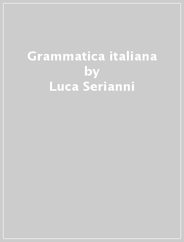 Grammatica italiana - Luca Serianni