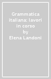 Grammatica italiana: lavori in corso