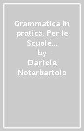 Grammatica in pratica. Per le Scuole superiori. Con e-book. Con espansione online