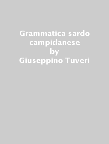 Grammatica sardo campidanese - Giuseppino Tuveri