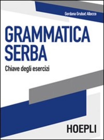 Grammatica serba. Chiave degli esercizi - Gordana Grubac