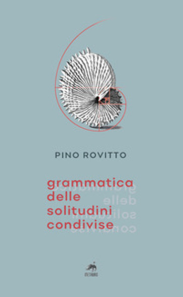 Grammatica delle solitudini condivise - Pino Rovitto