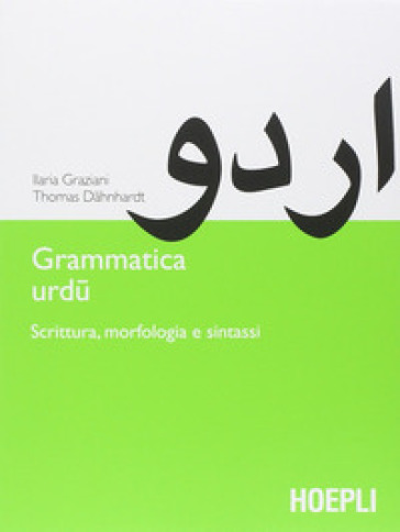 Grammatica urdu. Scrittura, morfologia e sintassi - Ilaria Graziani - Thomas Dahnhardt