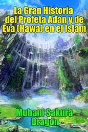 La Gran Historia del Profeta Adán y de Eva (Hawa) en el Islam