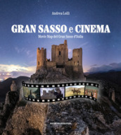 Gran Sasso e cinema. Movie map del Gran Sasso d Italia