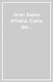 Gran Sasso d Italia. Carta dei sentieri 1:25.000