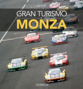 Gran turismo & Monza. Ediz. italiana e inglese