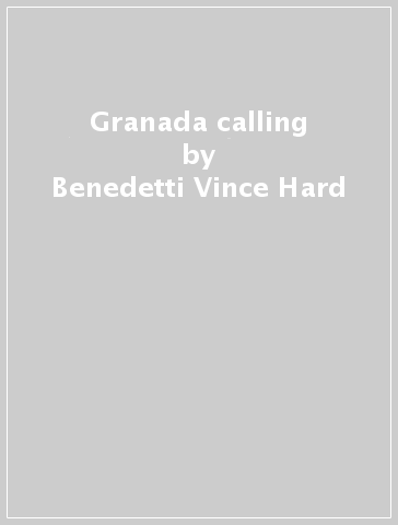 Granada calling - Benedetti Vince Hard
